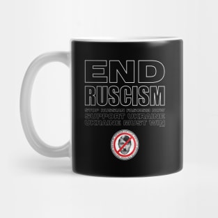 END RUSCISM NOW! Mug